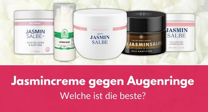 Jasmincreme gegen Augenringe: Welche ist die beste?