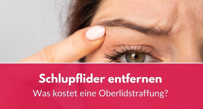 Schlupflider entfernen: Was kostet eine Oberlidstraffung?