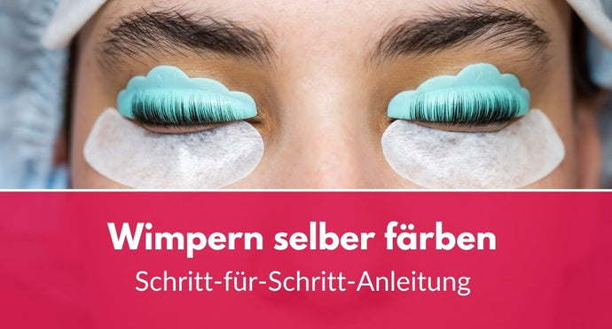 Wimpern selber färben: Schritt-für-Schritt-Anleitung